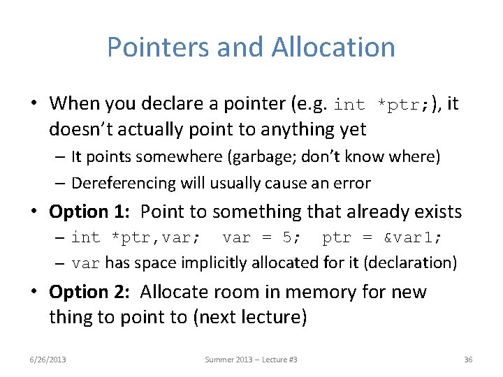 Pointers and Allocation • When you declare a pointer (e. g. int *ptr; ), Pointers and Allocation • When you declare a pointer (e. g. int *ptr; ),
