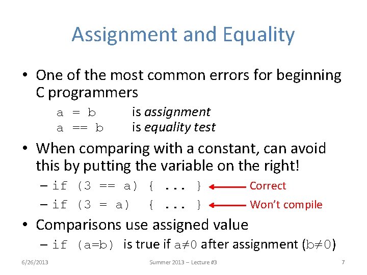 Assignment and Equality • One of the most common errors for beginning C programmers Assignment and Equality • One of the most common errors for beginning C programmers