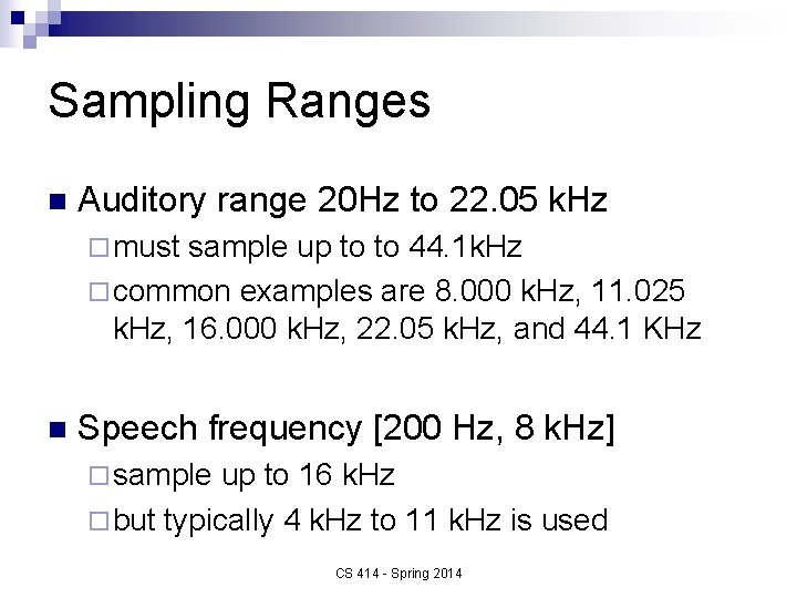 Sampling Ranges n Auditory range 20 Hz to 22. 05 k. Hz ¨ must