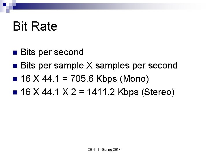 Bit Rate Bits per second n Bits per sample X samples per second n