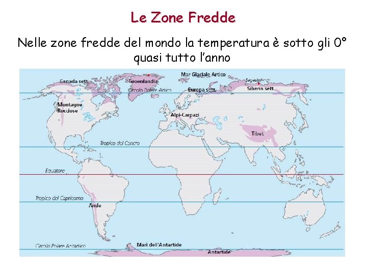 Le Zone Fredde Nelle zone fredde del mondo la temperatura è sotto gli 0°