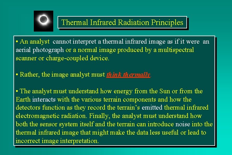 Thermal Infrared Radiation Principles • An analyst cannot interpret a thermal infrared image as