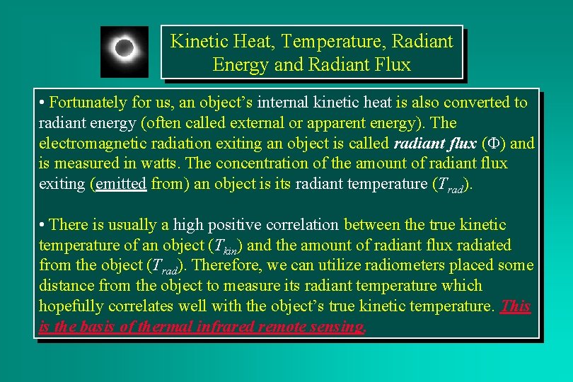 Kinetic Heat, Temperature, Radiant Energy and Radiant Flux • Fortunately for us, an object’s