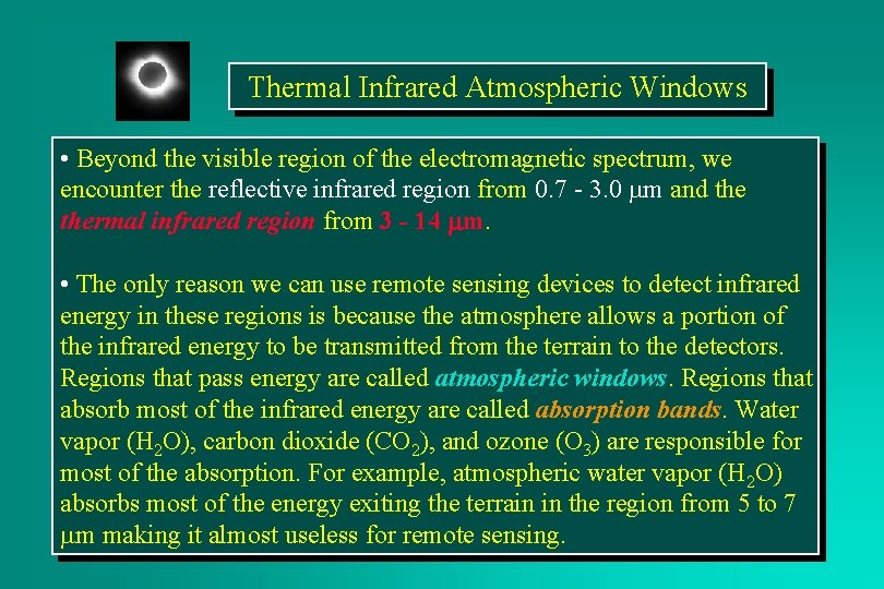 Thermal Infrared Atmospheric Windows • Beyond the visible region of the electromagnetic spectrum, we