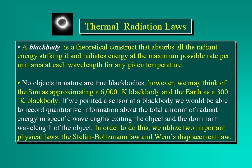 Thermal Radiation Laws • A blackbody is a theoretical construct that absorbs all the
