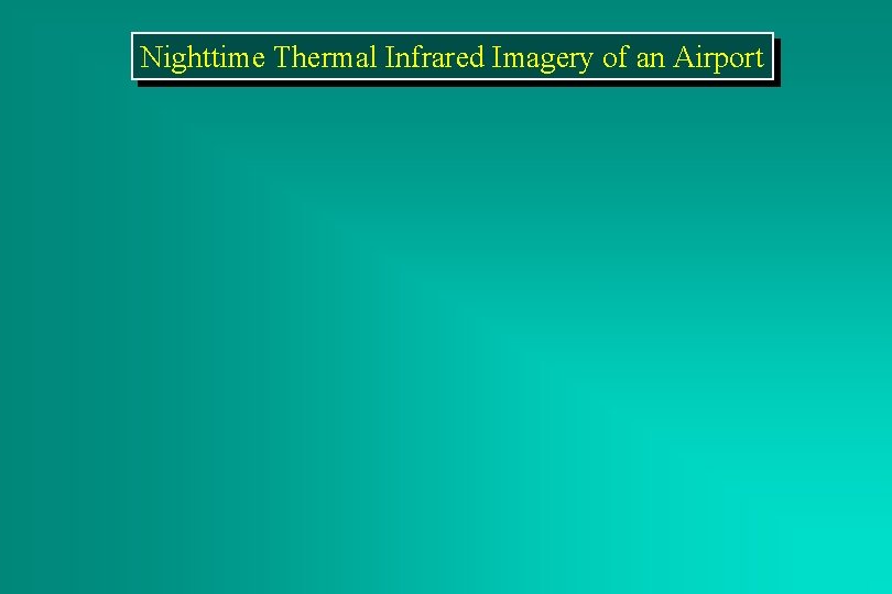 Nighttime Thermal Infrared Imagery of an Airport 