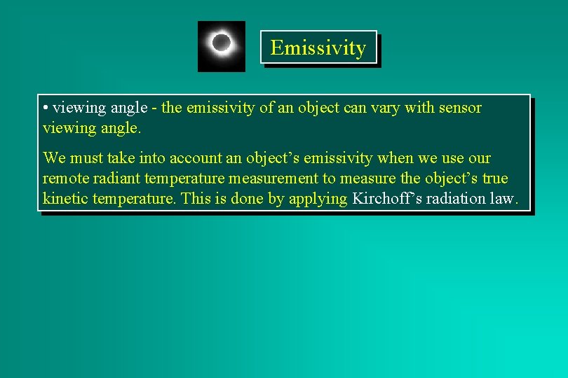 Emissivity • viewing angle - the emissivity of an object can vary with sensor