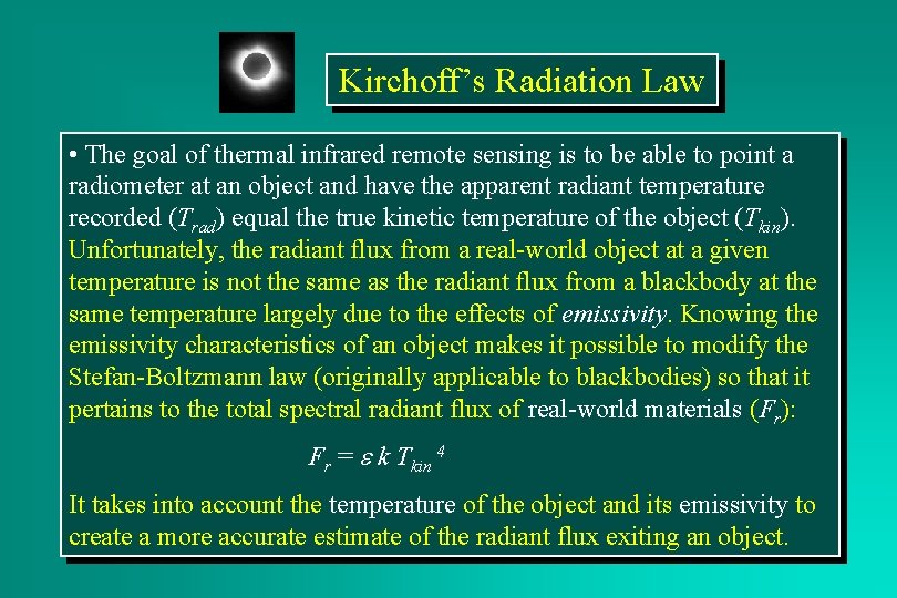 Kirchoff’s Radiation Law • The goal of thermal infrared remote sensing is to be