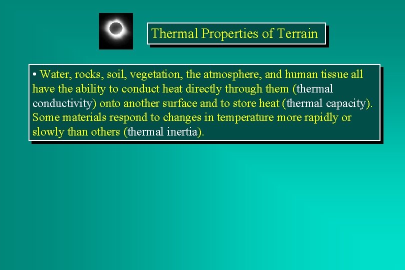 Thermal Properties of Terrain • Water, rocks, soil, vegetation, the atmosphere, and human tissue