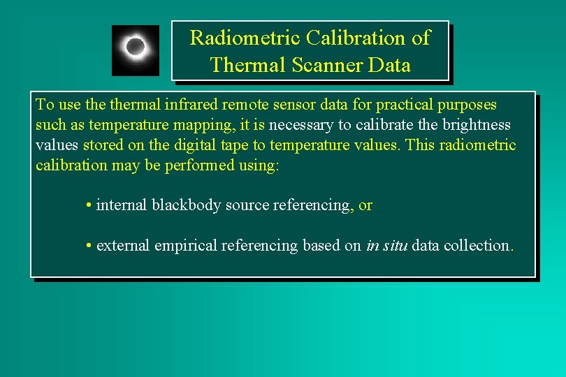 Radiometric Calibration of Thermal Scanner Data To use thermal infrared remote sensor data for