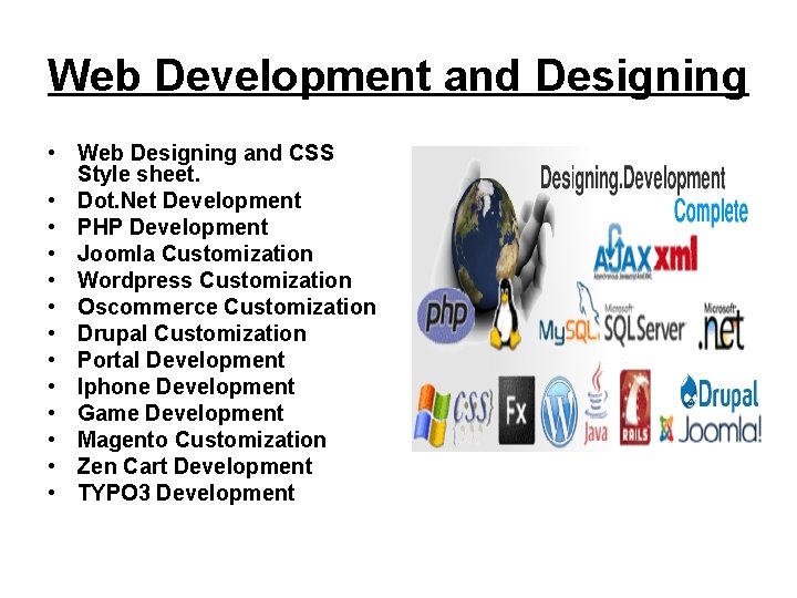 Web Development and Designing • Web Designing and CSS Style sheet. • Dot. Net