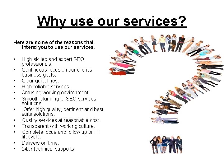 Why use our services? Here are some of the reasons that intend you to