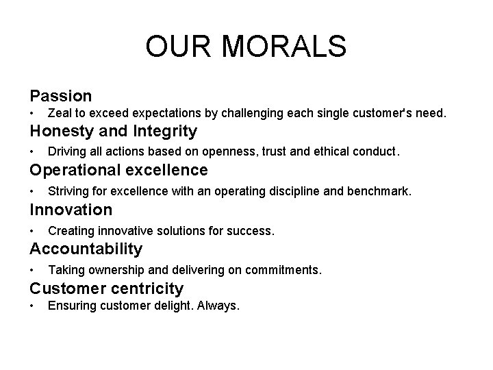 OUR MORALS Passion • Zeal to exceed expectations by challenging each single customer's need.