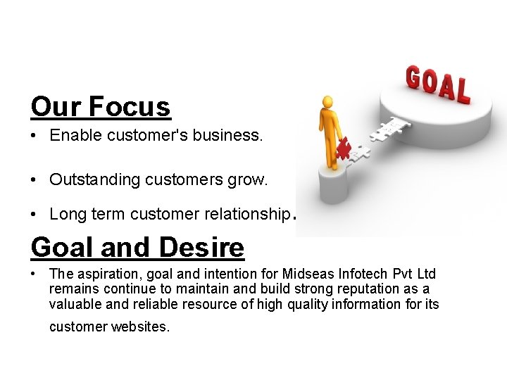 Our Focus • Enable customer's business. • Outstanding customers grow. • Long term customer