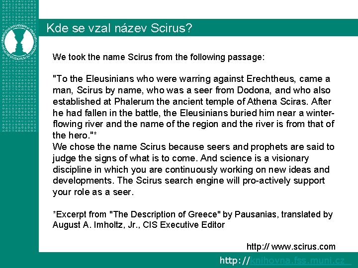 Kde se vzal název Scirus? We took the name Scirus from the following passage: