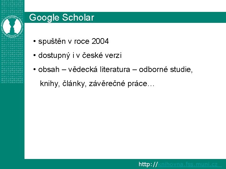 Google Scholar • spuštěn v roce 2004 • dostupný i v české verzi •