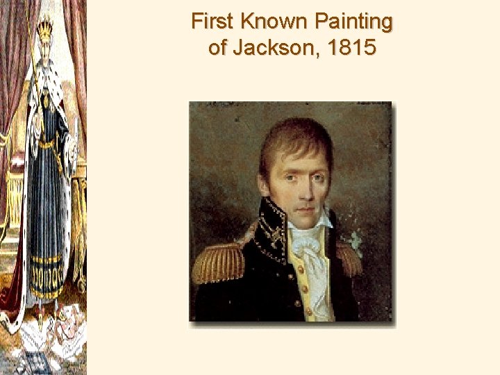 First Known Painting of Jackson, 1815 