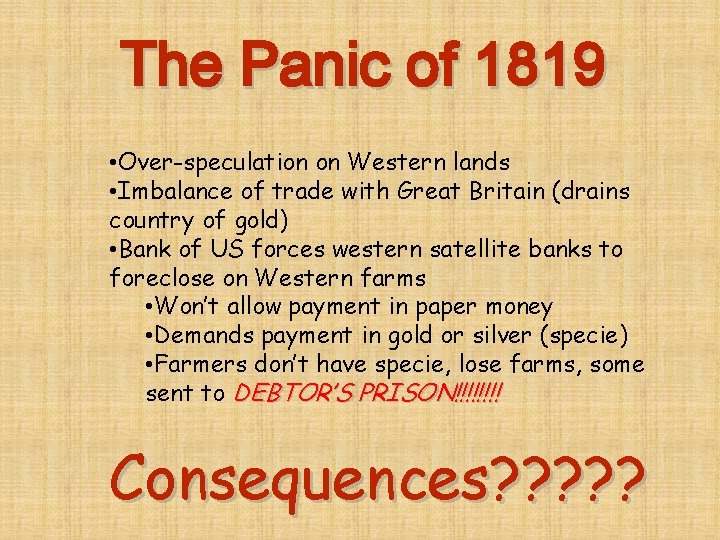 The Panic of 1819 • Over-speculation on Western lands • Imbalance of trade with