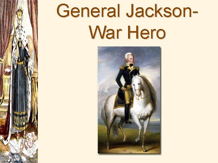 General Jackson. War Hero 