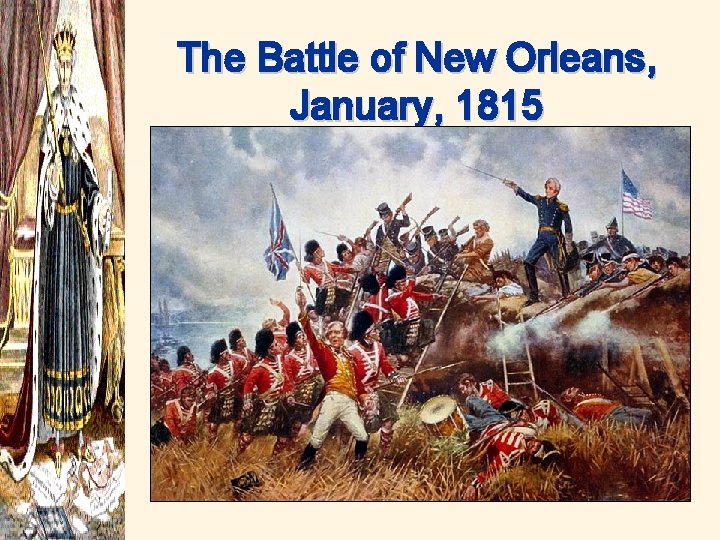 The Battle of New Orleans, January, 1815 