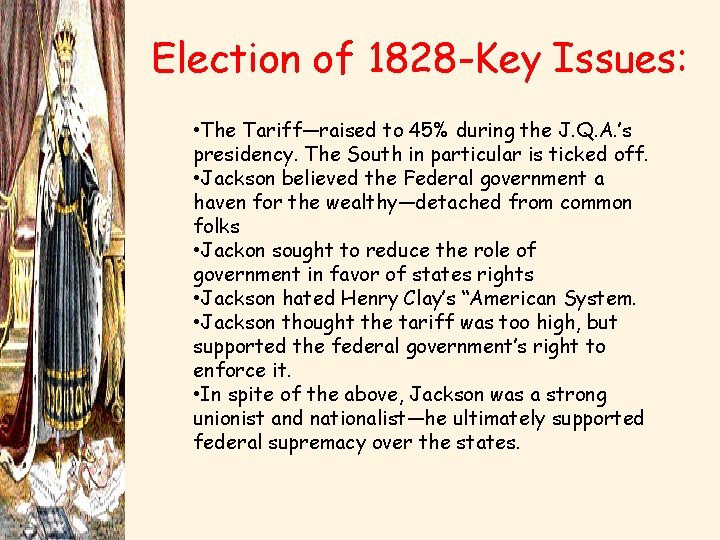 Election of 1828 -Key Issues: • The Tariff—raised to 45% during the J. Q.
