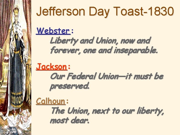 Jefferson Day Toast-1830 Webster : Liberty and Union, now and forever, one and inseparable.