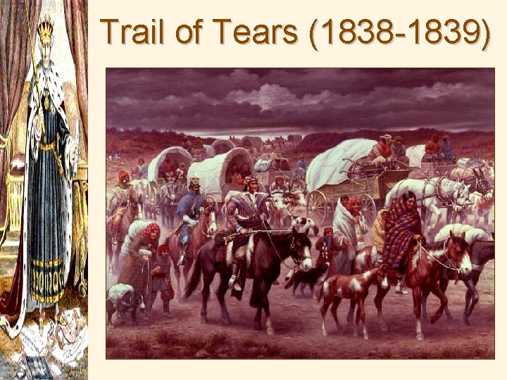 Trail of Tears (1838 -1839) 
