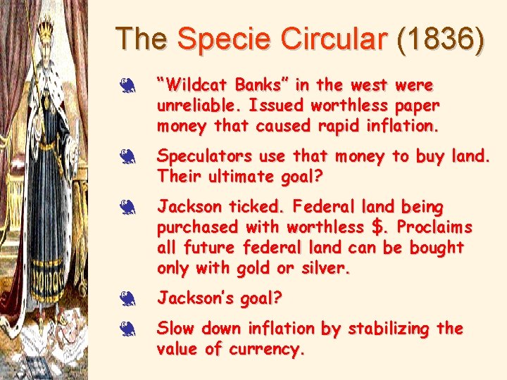 The Specie Circular (1836) 3 “Wildcat Banks” in the west were unreliable. Issued worthless