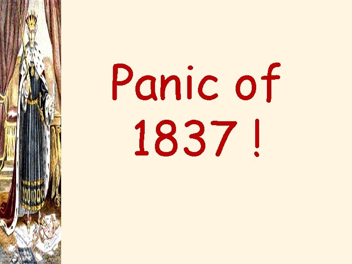 Panic of 1837 ! 