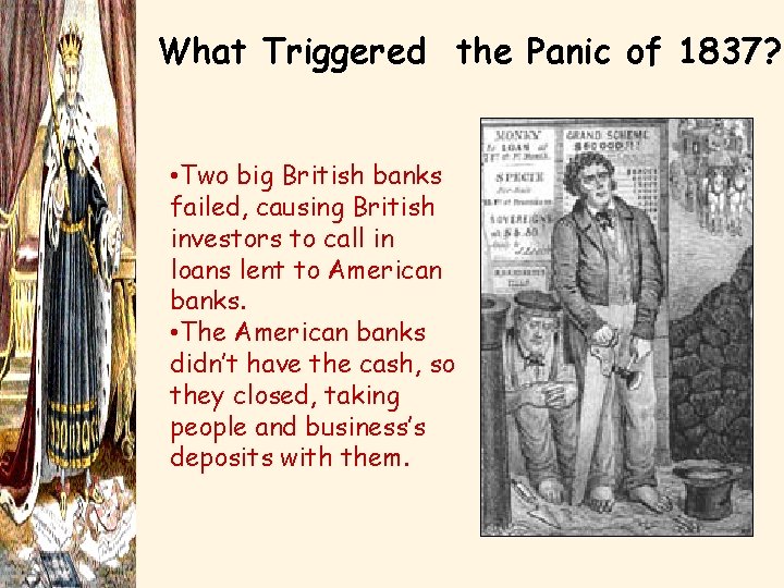 What Triggered the Panic of 1837? • Two big British banks failed, causing British