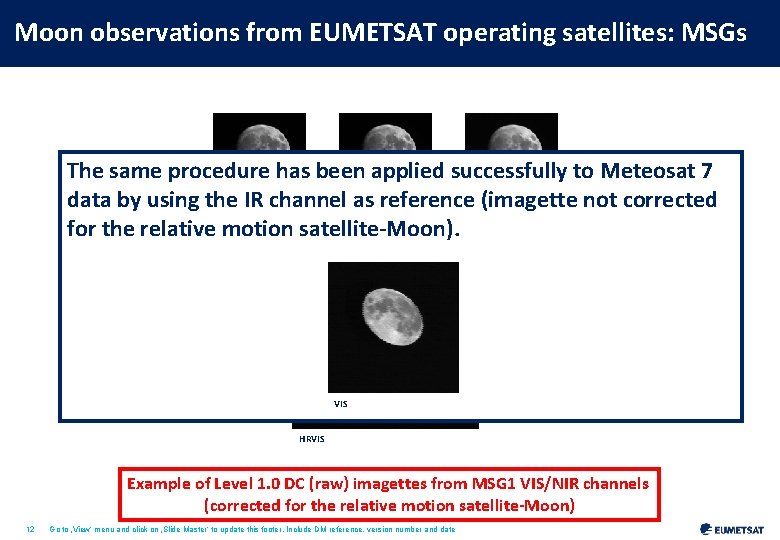 Moon observations from EUMETSAT operating satellites: MSGs The same procedure has been applied successfully