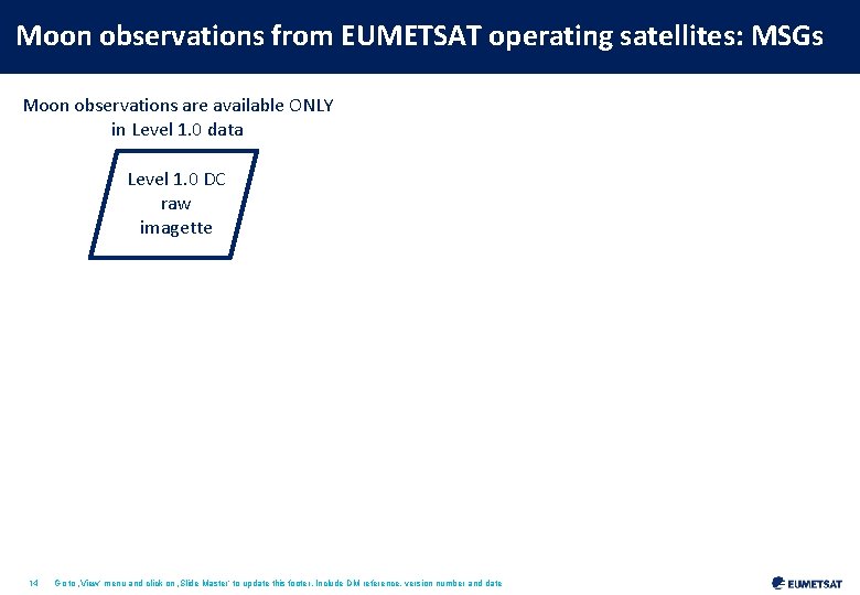 Moon observations from EUMETSAT operating satellites: MSGs Moon observations are available ONLY in Level