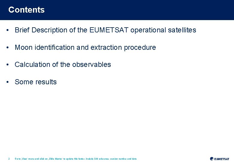 Contents • Brief Description of the EUMETSAT operational satellites • Moon identification and extraction