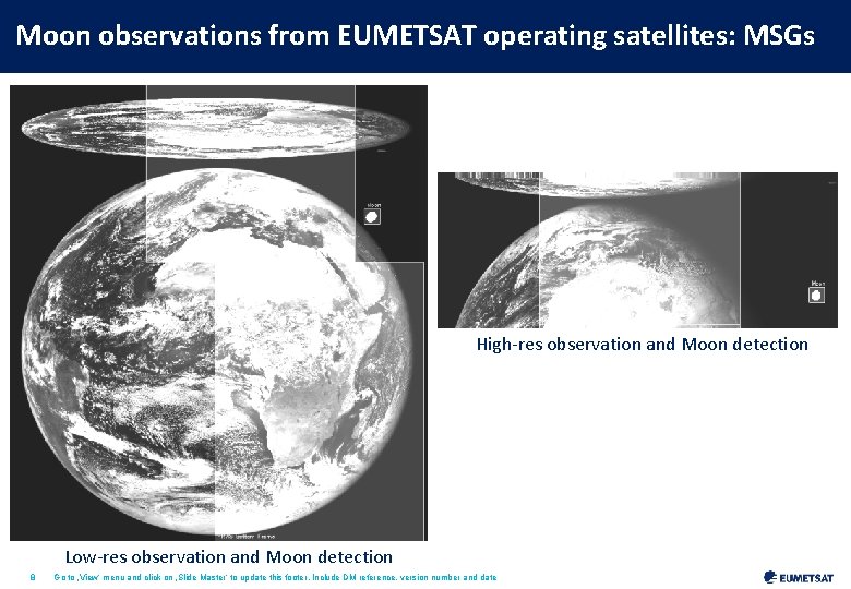 Moon observations from EUMETSAT operating satellites: MSGs High-res observation and Moon detection Low-res observation