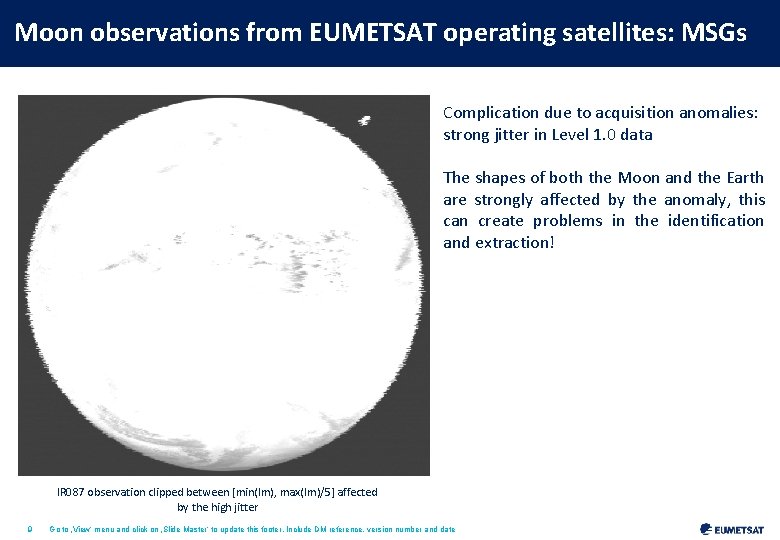 Moon observations from EUMETSAT operating satellites: MSGs Complication due to acquisition anomalies: strong jitter