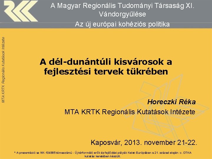 MTA KRTK Regionális Kutatások Intézete A Magyar Regionális Tudományi Társaság XI. Vándorgyűlése Az új