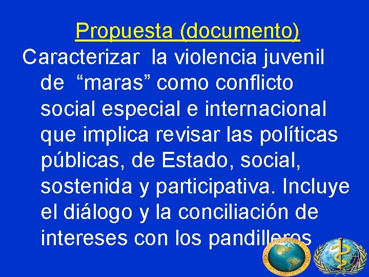 Propuesta (documento) Caracterizar la violencia juvenil de “maras” como conflicto social especial e internacional