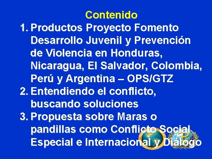 Contenido 1. Productos Proyecto Fomento Desarrollo Juvenil y Prevención de Violencia en Honduras, Nicaragua,