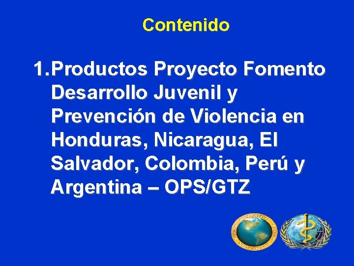 Contenido 1. Productos Proyecto Fomento Desarrollo Juvenil y Prevención de Violencia en Honduras, Nicaragua,