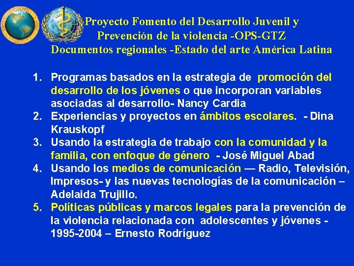 Proyecto Fomento del Desarrollo Juvenil y Prevención de la violencia -OPS-GTZ Documentos regionales -Estado