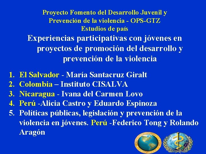 Proyecto Fomento del Desarrollo Juvenil y Prevención de la violencia - OPS-GTZ Estudios de