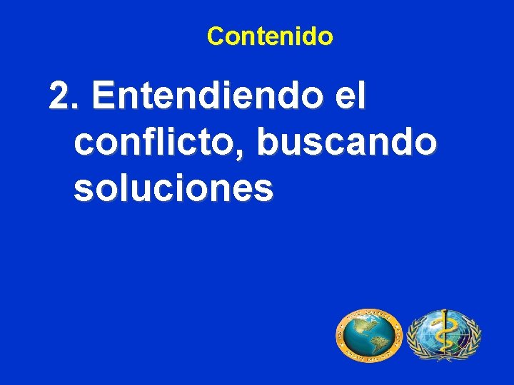 Contenido 2. Entendiendo el conflicto, buscando soluciones 