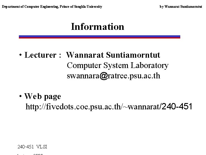 Department of Computer Engineering, Prince of Songkla University by Wannarat Suntiamorntut Information • Lecturer