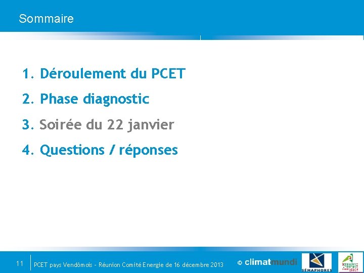 Sommaire 1. Déroulement du PCET 2. Phase diagnostic 3. Soirée du 22 janvier 4.