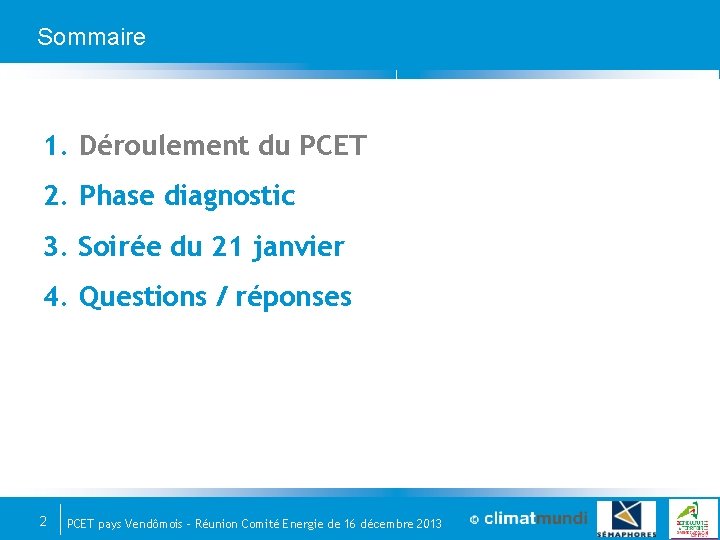 Sommaire 1. Déroulement du PCET 2. Phase diagnostic 3. Soirée du 21 janvier 4.