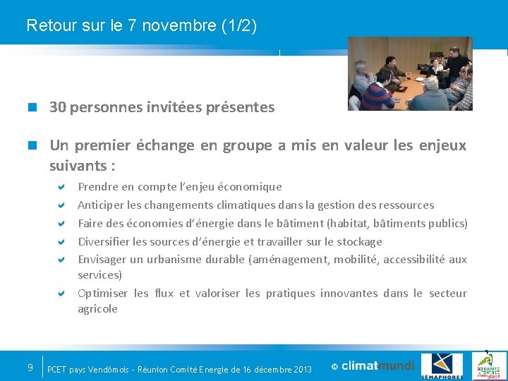 Retour sur le 7 novembre (1/2) 30 personnes invitées présentes Un premier échange en