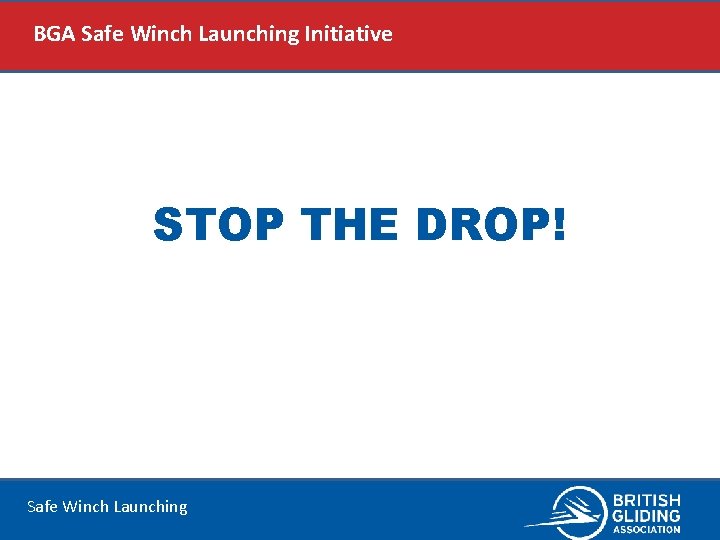 BGA Safe Winch Launching Initiative STOP THE DROP! Safe Winch Launching 