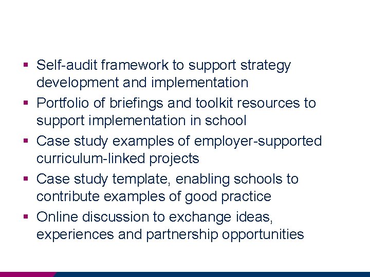 § Self-audit framework to support strategy development and implementation § Portfolio of briefings and