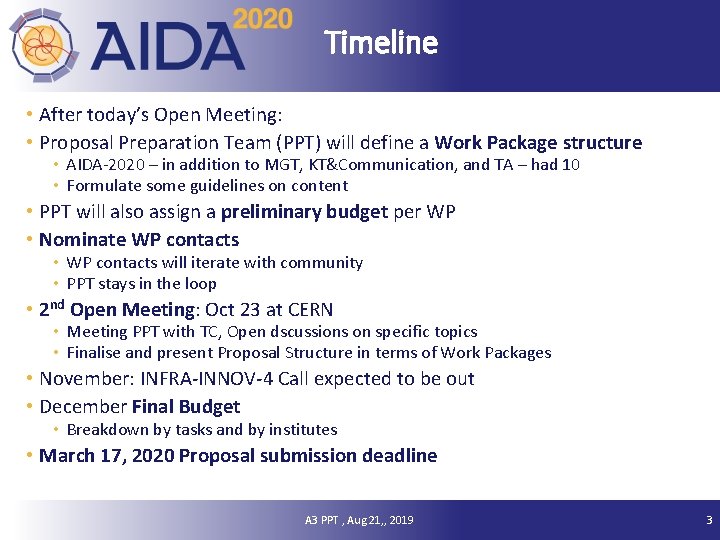 Timeline • After today’s Open Meeting: • Proposal Preparation Team (PPT) will define a