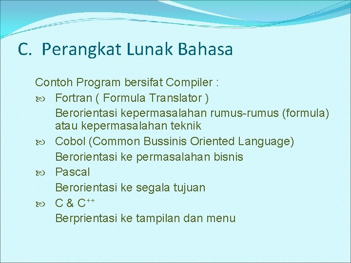 C. Perangkat Lunak Bahasa Contoh Program bersifat Compiler : Fortran ( Formula Translator )